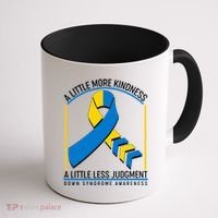 A Little More Kindness A Little Less Judgment Down Syndrome Awareness Coffee Mug thumb 1