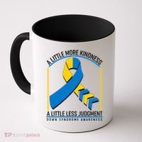 A Little More Kindness A Little Less Judgment Down Syndrome Awareness Coffee Mug thumb 0