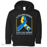 A Little More Kindness A Little Less Judgment Down Syndrome Awareness Toddler Hoodie thumb 0