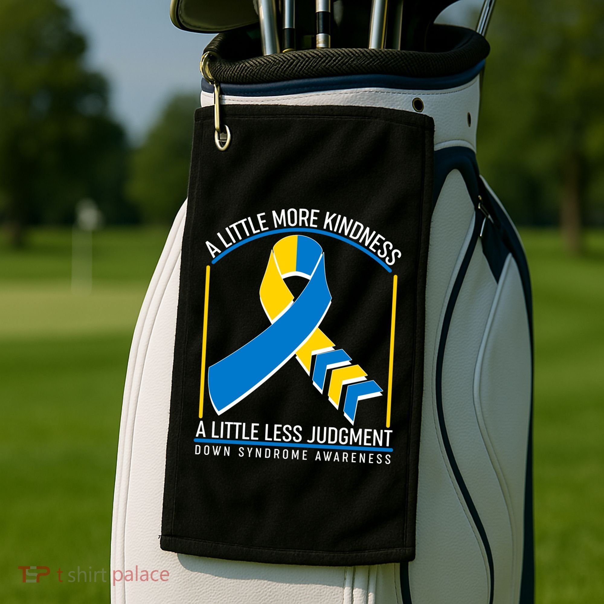A Little More Kindness A Little Less Judgment Down Syndrome Awareness Golf Towel