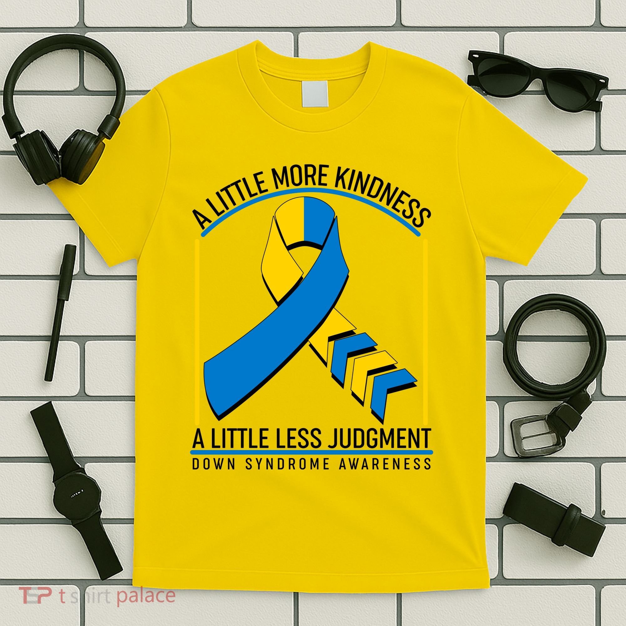 A Little More Kindness A Little Less Judgment Down Syndrome Awareness T-Shirt