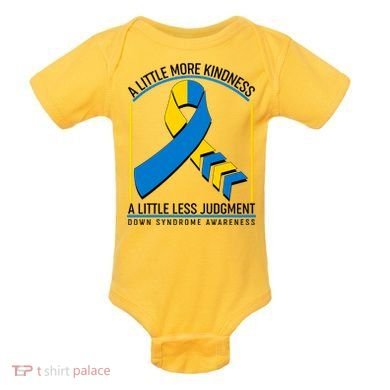 A Little More Kindness A Little Less Judgment Down Syndrome Awareness Baby Bodysuit
