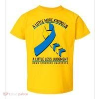 A Little More Kindness A Little Less Judgment Down Syndrome Awareness Toddler T-Shirt thumb 0