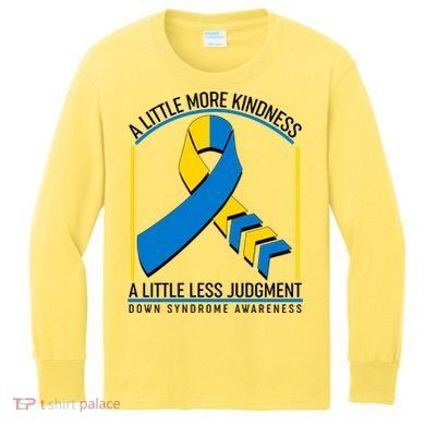 A Little More Kindness A Little Less Judgment Down Syndrome Awareness Kids Long Sleeve Shirt