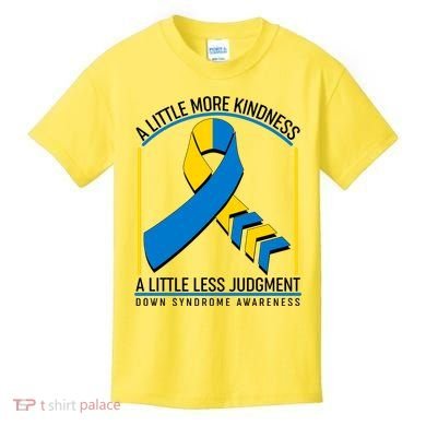 A Little More Kindness A Little Less Judgment Down Syndrome Awareness Kids T-Shirt