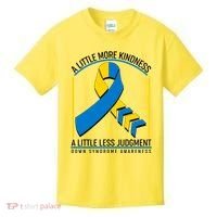A Little More Kindness A Little Less Judgment Down Syndrome Awareness Kids T-Shirt thumb 0