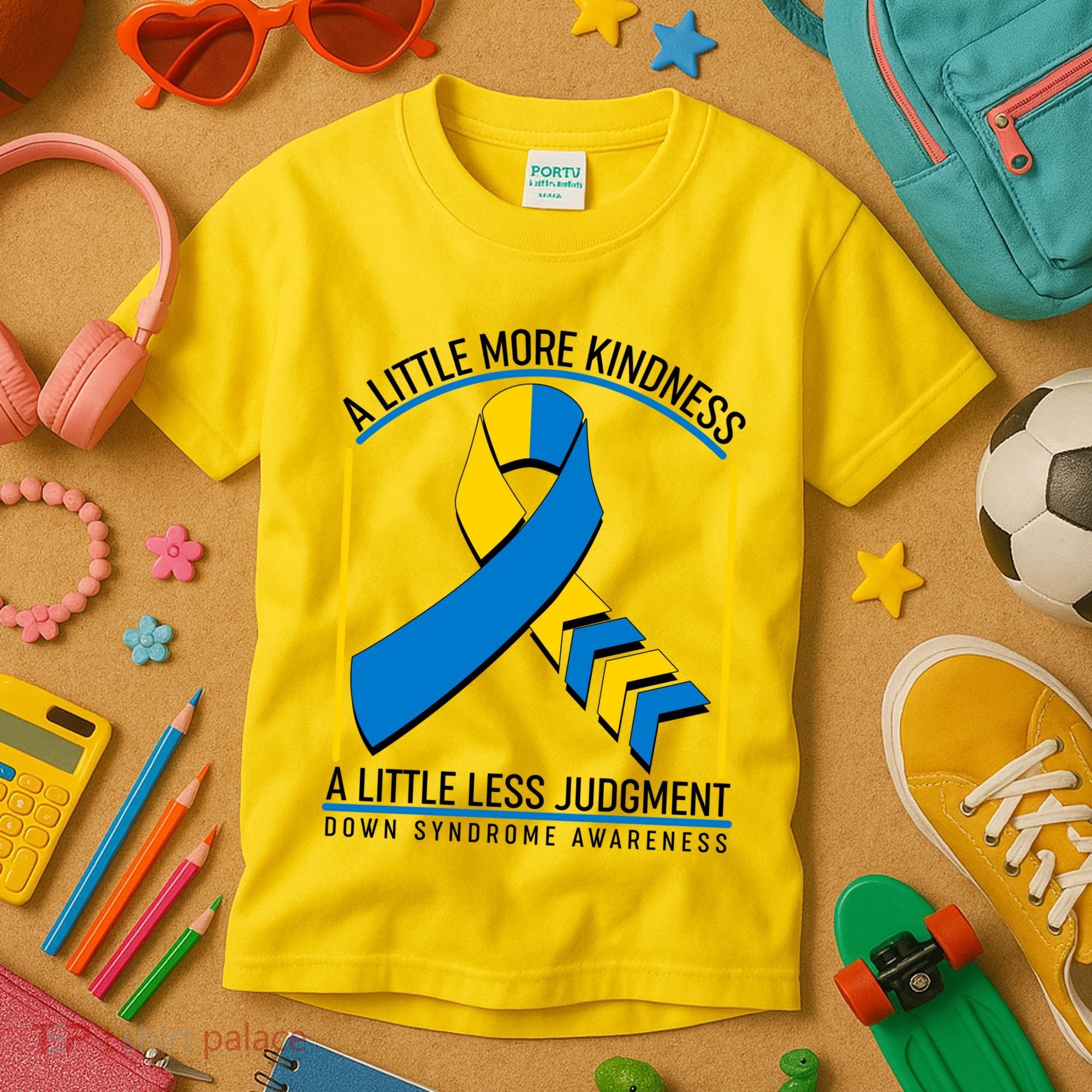 A Little More Kindness A Little Less Judgment Down Syndrome Awareness Kids T-Shirt
