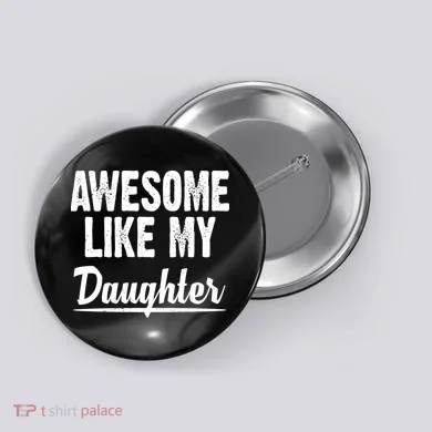 Awesome Like My Daughter Cute Gift Button