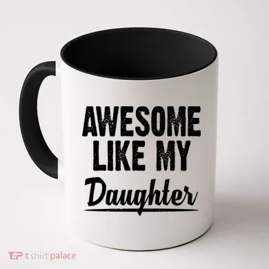 Awesome Like My Daughter Cute Gift Coffee Mug