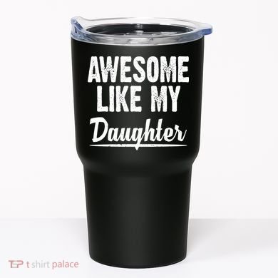 Awesome Like My Daughter Cute Gift Tumbler