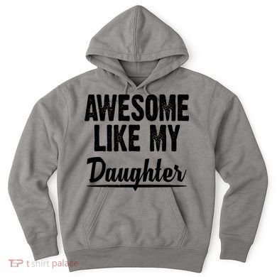Awesome Like My Daughter Cute Gift Hoodie