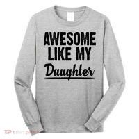 Awesome Like My Daughter Cute Gift Long Sleeve Shirt thumb 0
