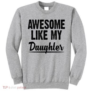 Awesome Like My Daughter Cute Gift Sweatshirt