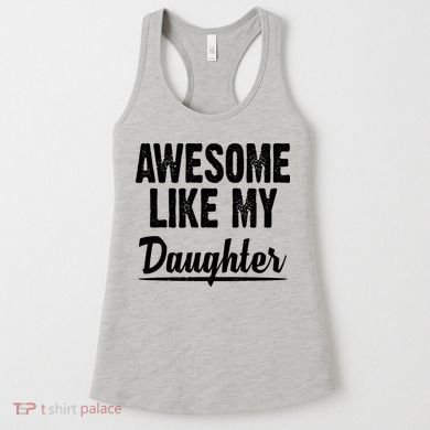 Awesome Like My Daughter Cute Gift Women's Tank Top