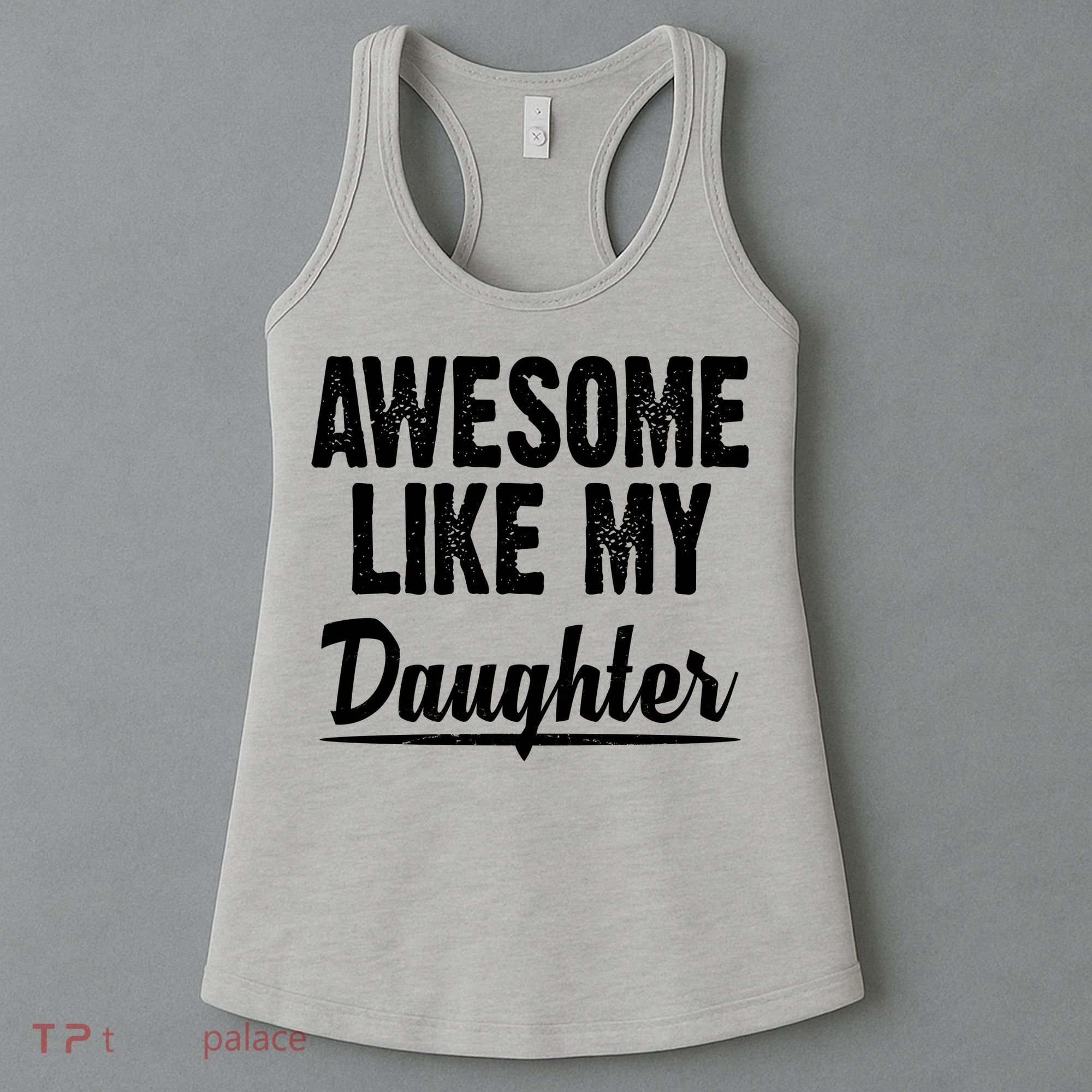 Awesome Like My Daughter Cute Gift Women's Tank Top