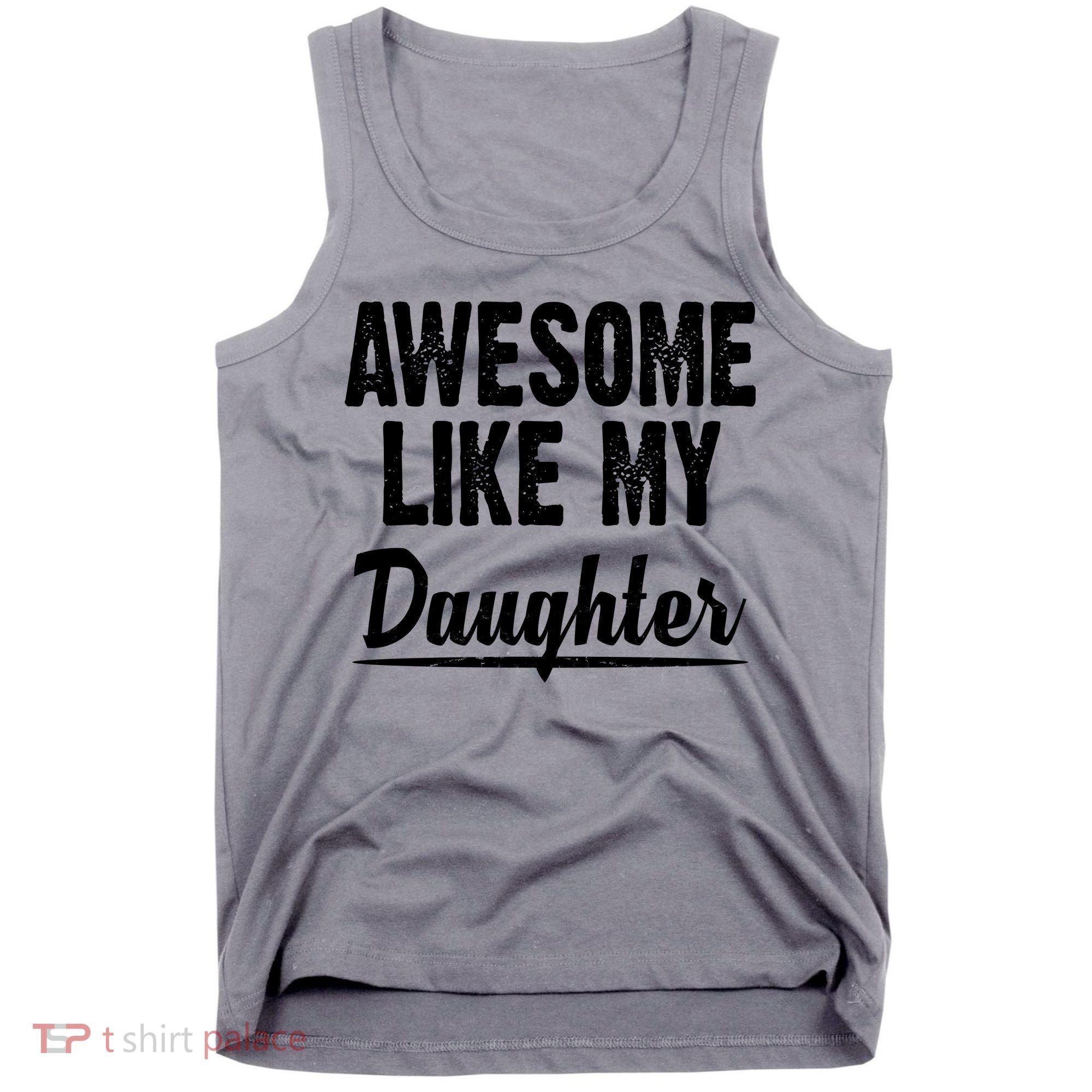 Awesome Like My Daughter Cute Gift Tank Top