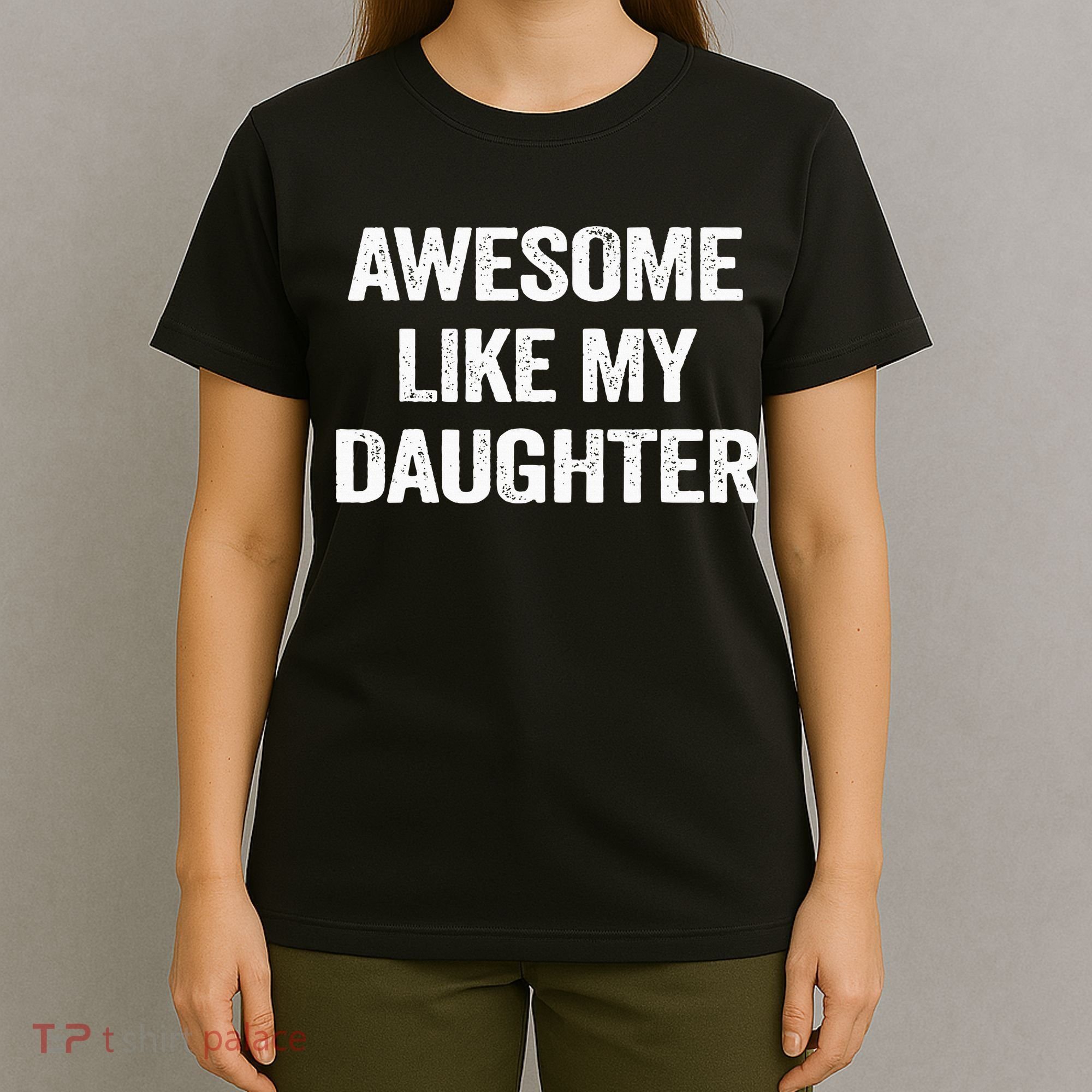 Awesome Like My Daughter Funny Fathers Day Dad T-Shirt