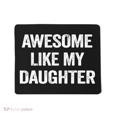 Awesome Like My Daughter Funny Fathers Day Dad Mousepad