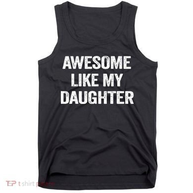 Awesome Like My Daughter Funny Fathers Day Dad Tank Top