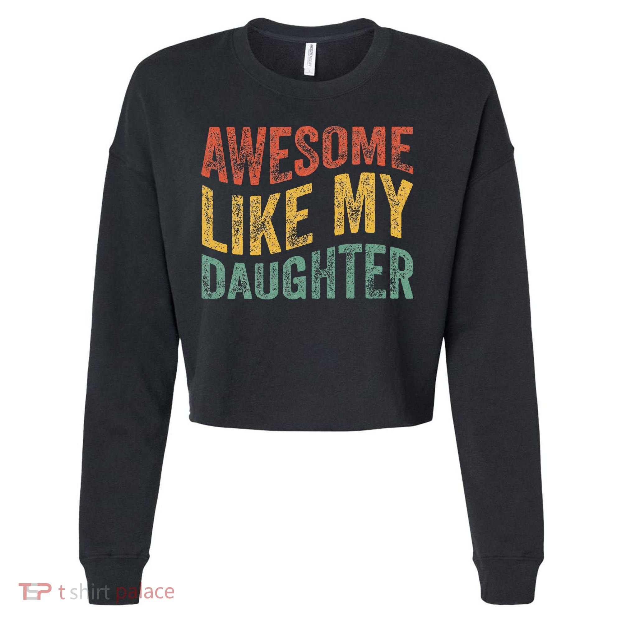 Awesome Like My Daughter Retro Dad Funny Fathers Cropped Pullover Crew