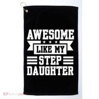 Awesome Like My Stepdaughter Bonus Dad Funny Gift Golf Towel thumb 0