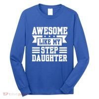 Awesome Like My Stepdaughter Bonus Dad Funny Gift Long Sleeve Shirt thumb 0