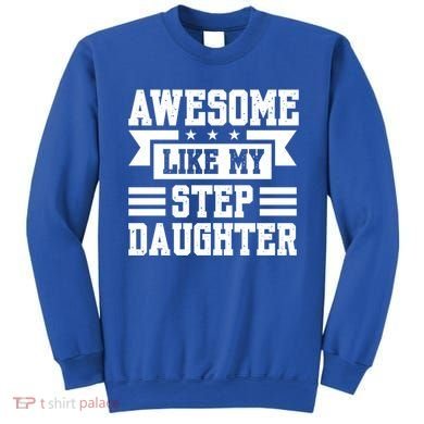 Awesome Like My Stepdaughter Bonus Dad Funny Gift Sweatshirt
