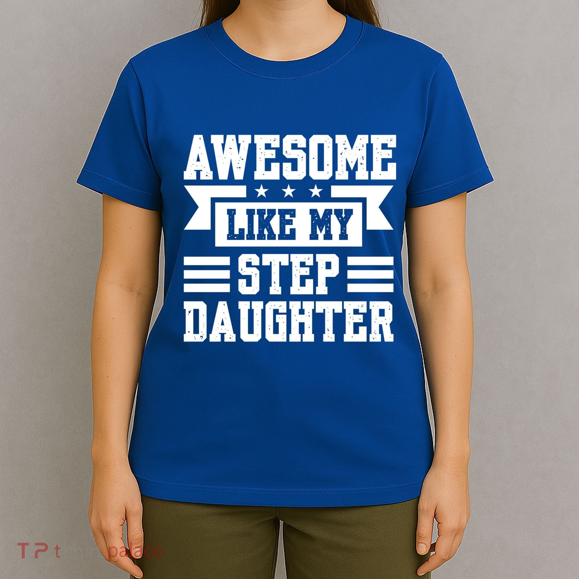 Awesome Like My Stepdaughter Bonus Dad Funny Gift T-Shirt