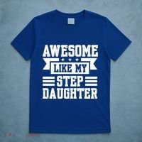 Awesome Like My Stepdaughter Bonus Dad Funny Gift T-Shirt thumb 5