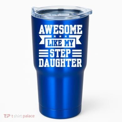 Awesome Like My Stepdaughter Bonus Dad Funny Gift Tumbler