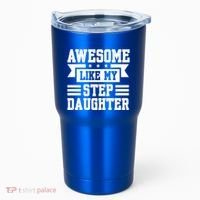 Awesome Like My Stepdaughter Bonus Dad Funny Gift Tumbler thumb 0