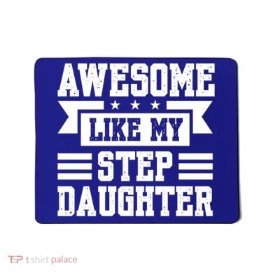 Awesome Like My Stepdaughter Bonus Dad Funny Gift Mousepad