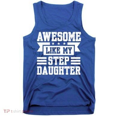 Awesome Like My Stepdaughter Bonus Dad Funny Gift Tank Top