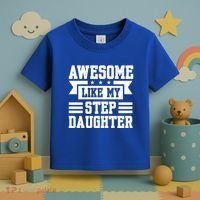 Awesome Like My Stepdaughter Bonus Dad Funny Gift Toddler T-Shirt thumb 3