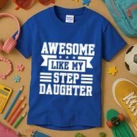 Awesome Like My Stepdaughter Bonus Dad Funny Gift Kids T-Shirt thumb 3