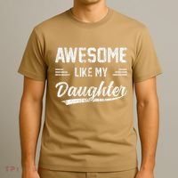 Awesome Like My Daughter Dad Funny Fathers Day T-Shirt thumb 3