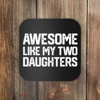 AWESOME LIKE MY TWO DAUGHTERS Father's Day Dad Men Him Gift Coaster thumb 0