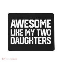 AWESOME LIKE MY TWO DAUGHTERS Father's Day Dad Men Him Gift Mousepad thumb 0