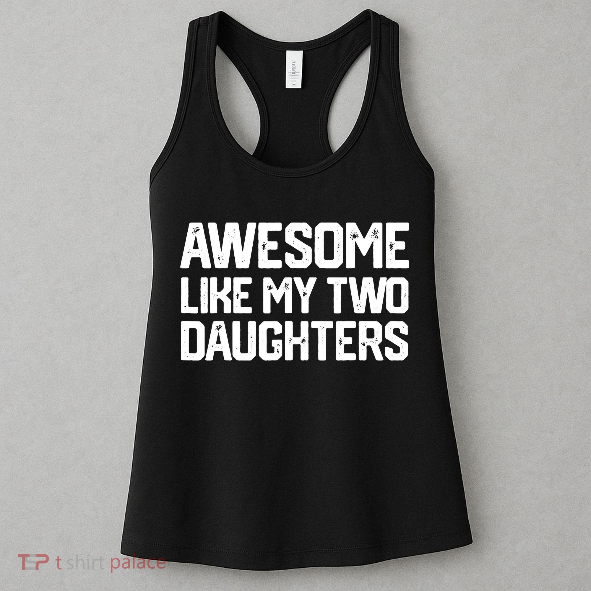 AWESOME LIKE MY TWO DAUGHTERS Father's Day Dad Men Him Gift Women's Tank Top