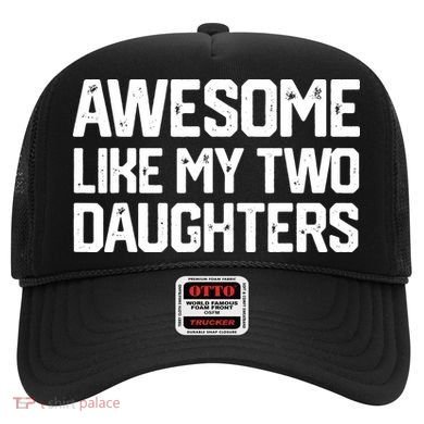 AWESOME LIKE MY TWO DAUGHTERS Father's Day Dad Men Him Gift Hat