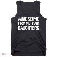 AWESOME LIKE MY TWO DAUGHTERS Father's Day Dad Men Him Gift Tank Top thumb 0