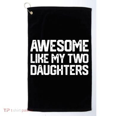 AWESOME LIKE MY TWO DAUGHTERS Father's Day Dad Men Him Gift Golf Towel
