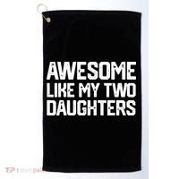 AWESOME LIKE MY TWO DAUGHTERS Father's Day Dad Men Him Gift Golf Towel thumb 0
