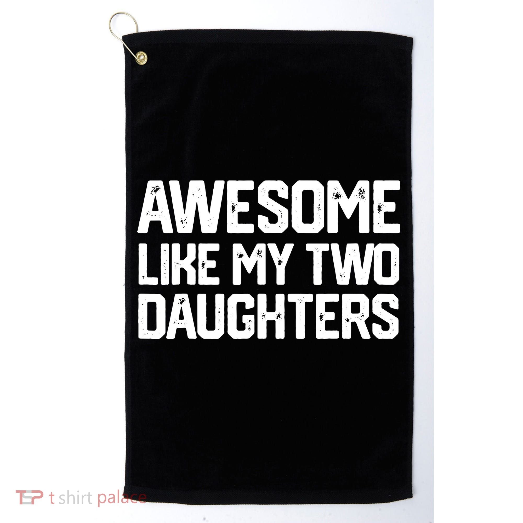 AWESOME LIKE MY TWO DAUGHTERS Father's Day Dad Men Him Gift Golf Towel
