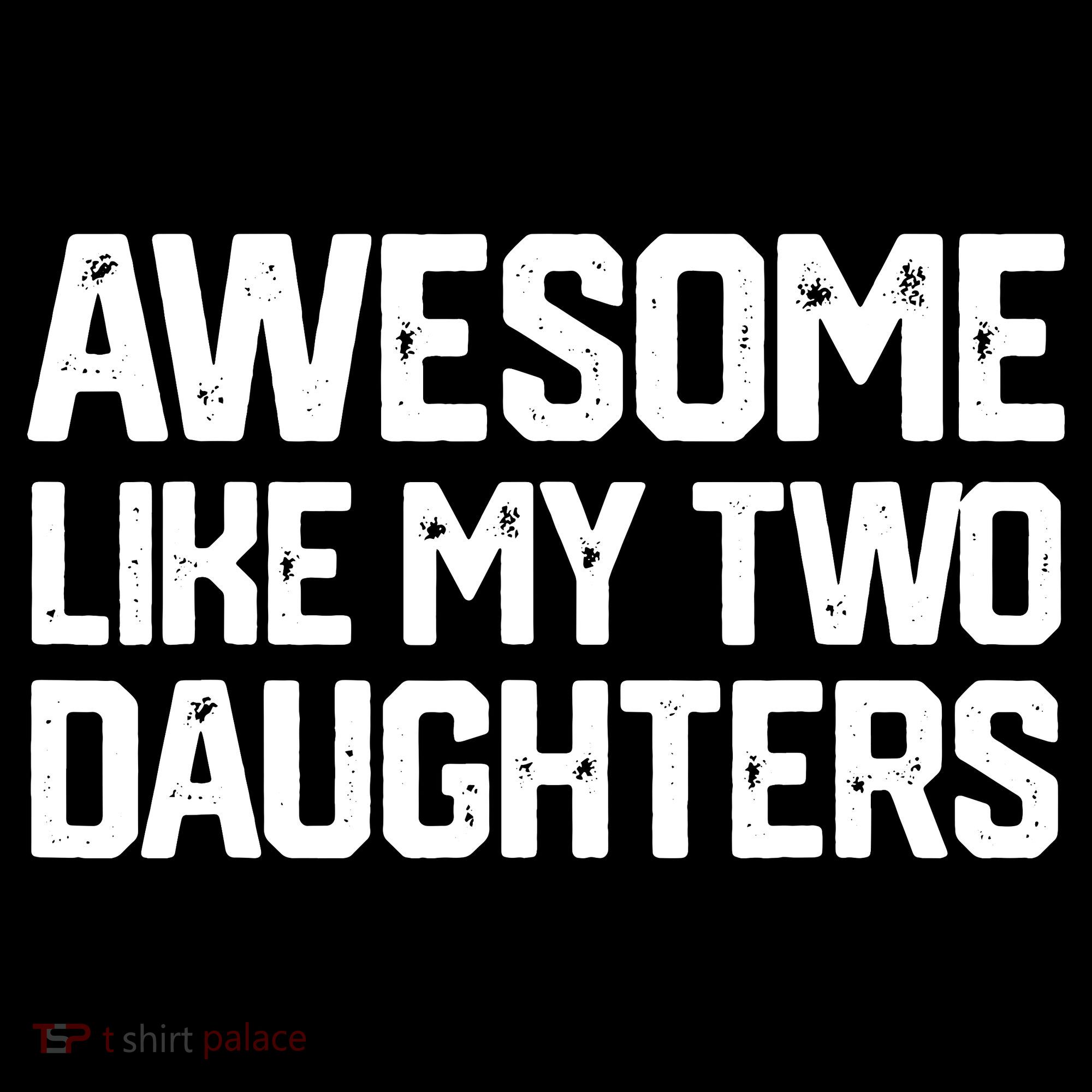 AWESOME LIKE MY TWO DAUGHTERS Father's Day Dad Men Him Gift Kids Sweatshirt