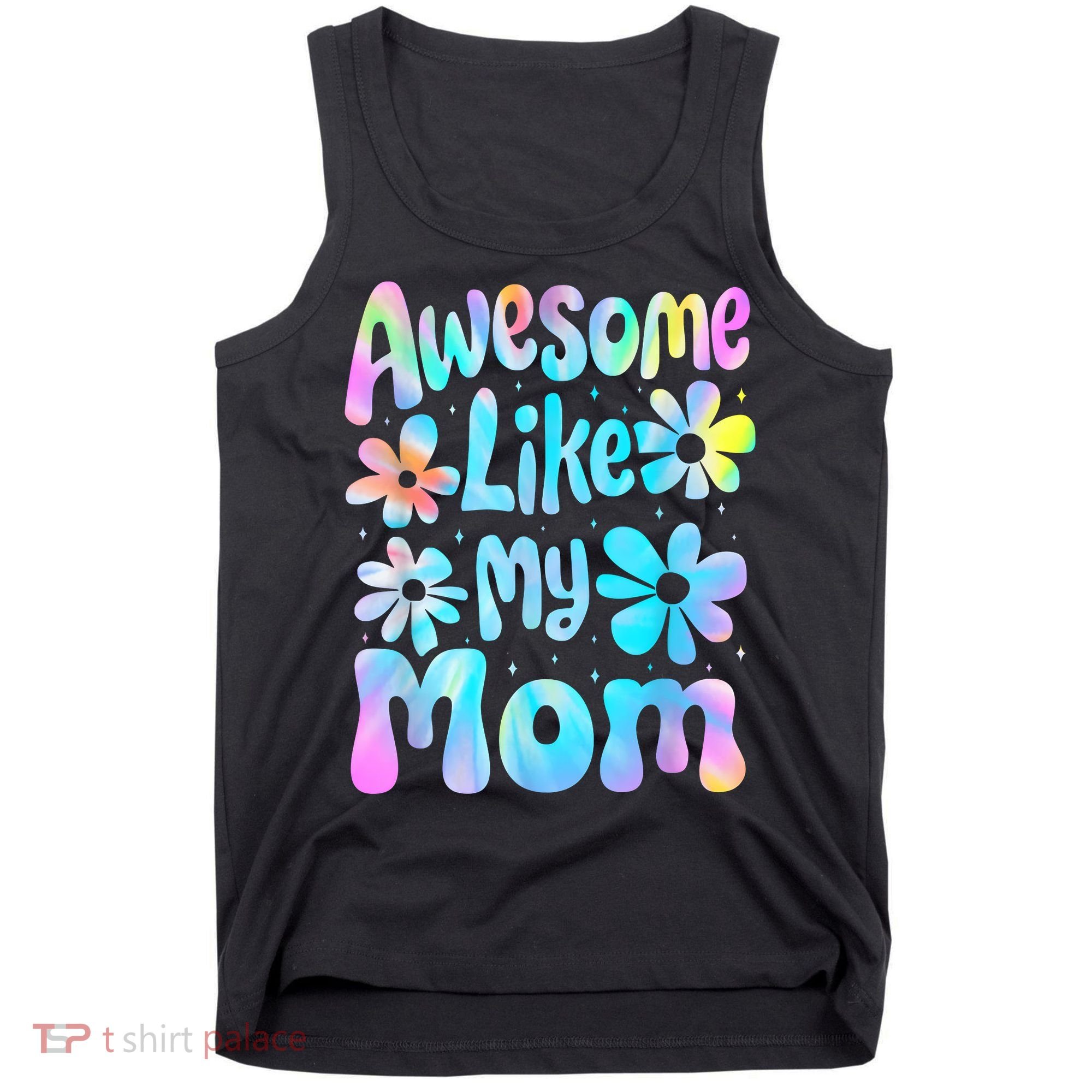 Awesome Like My Mom Mommy Groovy Graphic MotherS Day Tank Top