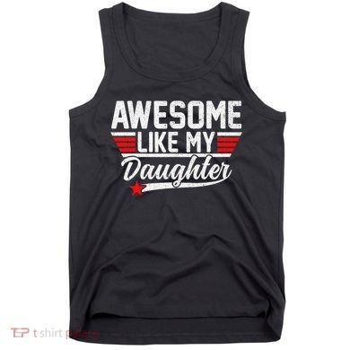 Awesome Like My Daughter Funny Fathers Day Dad Tank Top