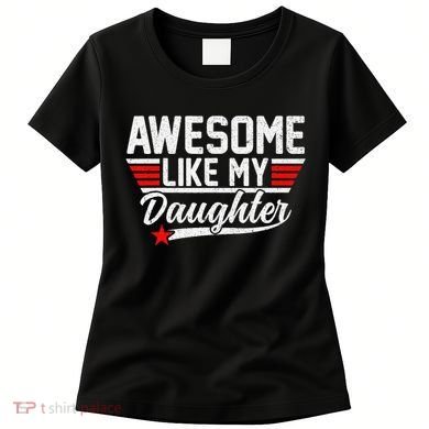 Awesome Like My Daughter Funny Fathers Day Dad Women's T-Shirt