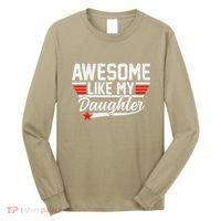 Awesome Like My Daughter Funny Fathers Day Dad Long Sleeve Shirt thumb 0