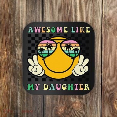 Awesome Like My Daughter Funny FatherS Day Dad Coaster
